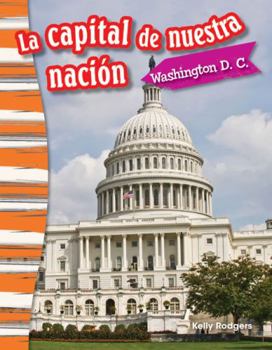 Paperback La Capital de Nuestra Nación: Washington D. C. [Spanish] Book