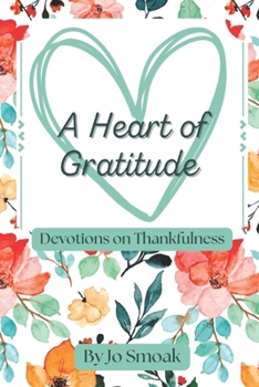 A Heart of Gratitude: Devotions on Thankfullness