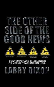 Paperback The Other Side of the Good News: Contemporary Challenges to Jesus Teaching on Hell Book