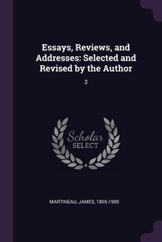 Essays, Reviews, and Addresses: Selected and Revised by the Author: 3