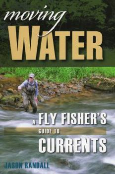 Hardcover Moving Water: A Fly Fisher's Guide to Currents Book