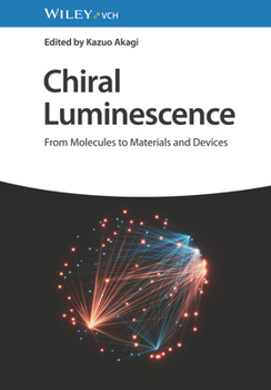 Hardcover Chiral Luminescence: From Molecules to Materials and Devices Book