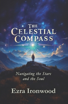 Paperback The Celestial Compass: Navigating the Stars and the Soul Book