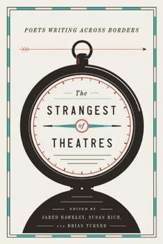 Hardcover The Strangest of Theatres: Poets Writing Across Borders Book