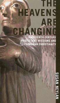 Paperback The Heavens Are Changing: Nineteenth-Century Protestant Missions and Tsimshian Christianityvolume 31 Book