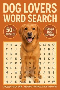 Dog Lovers Word Search: Relaxing and Fun Puzzles for Everyone with Easy to Read Print about Dogs, Animals and More | 6x9 inches, 111 pages | 50+ Puzzles ... Gift for Vacations, Holidays and Free Times