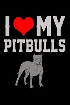 I Heart My Pitbulls: Food Journal | Track Your Meals | Eat Clean And Fit | Breakfast Lunch Diner Snacks | Time Items Serving Cals Sugar Protein Fiber ... | 110  Pages | 6 X 9 In | 15.24 X 22.86 Cm