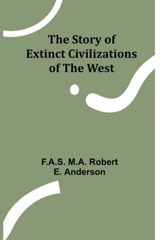 Paperback The Story of Extinct Civilizations of the West Book