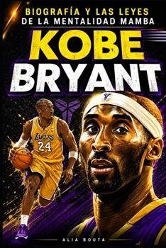 Kobe Bryant: Biografía y las leyes de la mentalidad mamba