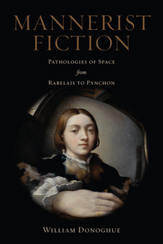 Hardcover Mannerist Fiction: Pathologies of Space from Rabelais to Pynchon Book