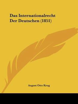 Paperback Das Internationalrecht Der Deutschen (1851) [German] Book