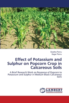 Paperback Effect of Potassium and Sulphur on Popcorn Crop in Calcareous Soils Book