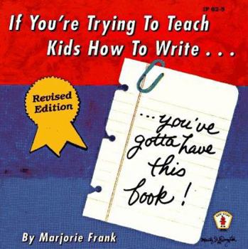 Paperback If You're Trying to Teach Kids How to Write: You've Gotta Have This Book! Book
