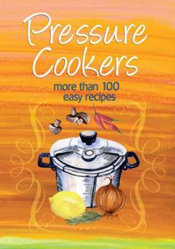 Paperback Pressure Cookers: More Than 100 Easy Recipes (Easy Eats) Book
