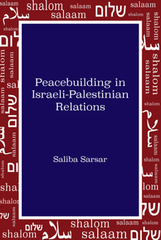 Hardcover Peacebuilding in Israeli-Palestinian Relations Book