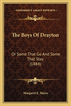 Paperback The Boys Of Drayton: Or Some That Go And Some That Stay (1884) Book