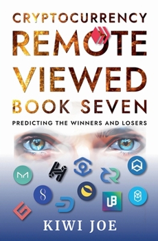 Paperback Cryptocurrency Remote Viewed Book Seven: Your Guide to Identifying Tomorrow's Top Cryptocurrencies Today Book