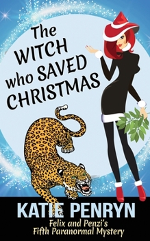 Paperback The Witch who Saved Christmas: Felix and Penzi's Fifth Paranormal Mystery Book