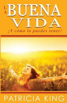 Paperback La Buena Vida: ¡Y cómo la puedes tener! [Spanish] Book