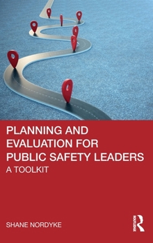 Hardcover Planning and Evaluation for Public Safety Leaders: A Toolkit Book