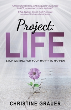 Paperback Project LIFE: Stop Waiting for Your Happy to Happen Book