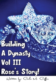 Paperback Building A Dynasty Rose's Story! Vol III [Large Print] Book