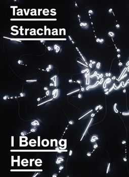 Hardcover Tavares Strachan: I Belong Here Book