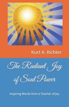 Paperback The Radiant Joy of Soul Power: Inspiring Words from a Teacher of Joy Book