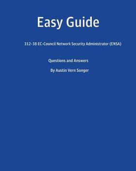 Paperback Easy Guide: 312-38 Ec-Council Network Security Administrator (Ensa): Questions and Answers Book