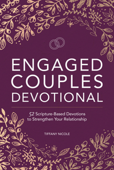 Paperback Engaged Couples Devotional: 52 Scripture-Based Devotions to Strengthen Your Relationship Book