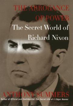 Hardcover The Arrogance of Power: The Secret World of Richard Nixon Book