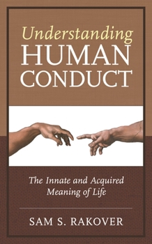 Hardcover Understanding Human Conduct: The Innate and Acquired Meaning of Life Book