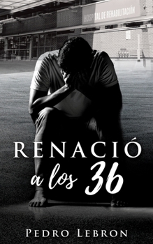 Paperback Renació a Los 36 [Spanish] Book