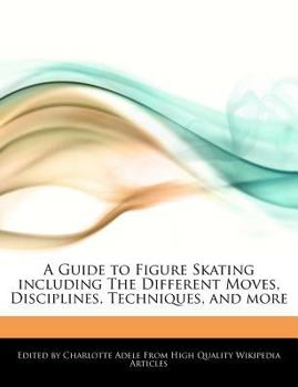 A Guide to Figure Skating Including the Different Moves, Disciplines, Techniques, and More