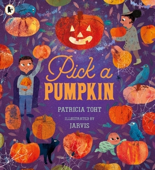 Paperback Pick a Pumpkin: The Ultimate First Book of Halloween for Children Aged 3+, Told in Gentle Rhyme and Featuring Pumpkin Carving, Trick-Or-Treating and L Book