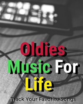 Oldies Music For Life: Blank Music Sheet Notebook Music Log Book Playlist Logbook Keep Track of Your Favorite Songs, Tracks, Artists, Albums Review Playlist Diary Journal Notebook for Tracking