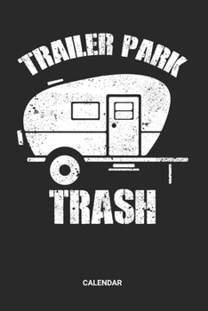 Trailer Park Trash Calendar: Redneck Trailer Park Themed Weekly and Monthly Calendar Planner (6x9 inches) ideal as a Rednecker Calendar Journal. ... Cowgirl Calendar Book for all Redneck Lover.