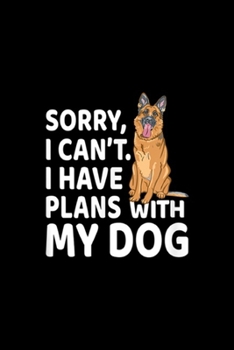 Sorry, I Can't. I Have Plans With My Dog: Sorry, I Can't. I Have Plans With My Dog - Journal/Notebook Blank Lined Ruled 6x9 100 Pages