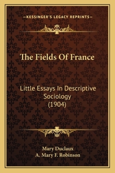 Paperback The Fields Of France: Little Essays In Descriptive Sociology (1904) Book