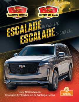 Escalade de Cadillac (Escalade by Cadillac) Bilingual Eng/Spa (Autos de lujo (Luxury Rides) Bilingual Eng/Spa) (English and Spanish Edition)