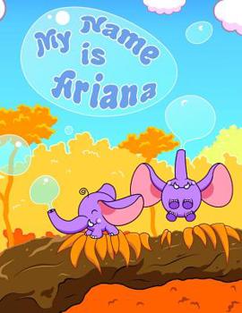 Paperback My Name is Ariana: 2 Workbooks in 1! Personalized Primary Name and Letter Tracing Workbook for Kids Learning How to Write Their First Nam Book
