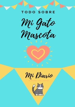 Paperback Acerca De Mi Mascota-Gato: Mi Diario De Mascotas [Spanish] Book