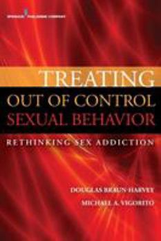 Paperback Treating Out of Control Sexual Behavior: Rethinking Sex Addiction Book