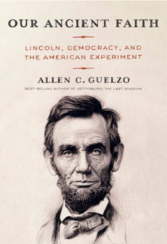 Hardcover Our Ancient Faith: Lincoln, Democracy, and the American Experiment Book