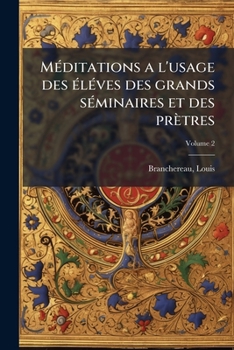 Paperback Méditations a l'usage des éléves des grands séminaires et des prètres; Volume 2 [French] Book