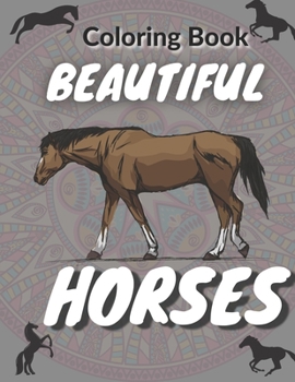 Paperback Beautiful Horses Coloring Book: Coloring Book for Adults &#9474; 25 Coloring pages Beautiful Horses &#9474; 8.5 x 11 Inshes &#9474;The Amazing World O Book