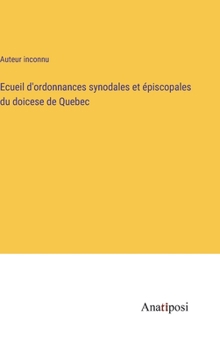 Hardcover Ecueil d'ordonnances synodales et épiscopales du doicese de Quebec [French] Book