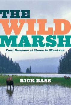 Hardcover The Wild Marsh: Four Seasons at Home in Montana Book