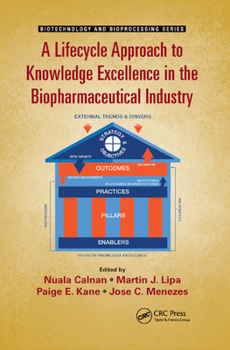 Paperback A Lifecycle Approach to Knowledge Excellence in the Biopharmaceutical Industry Book