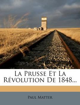 Paperback La Prusse Et La R?volution de 1848... [French] Book